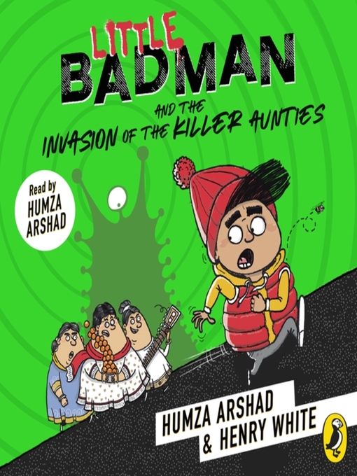 Title details for Little Badman and the Invasion of the Killer Aunties by Humza Arshad - Available